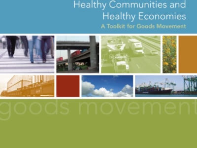 Healthy Communities and Healthy Economies: A Toolkit for Goods Movement